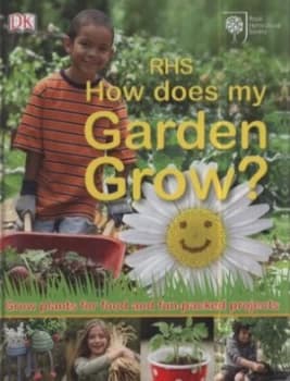 How Does My Garden Grow by Penny Smith and Will Heap and Royal Horticultural Society Hardback