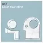 Bop (3) - Clear Your Mind (Music CD)