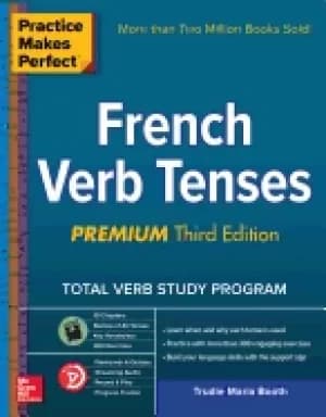 practice makes perfect french verb tenses premium third edition