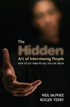 The hidden art of interviewing people by Neil McPhee