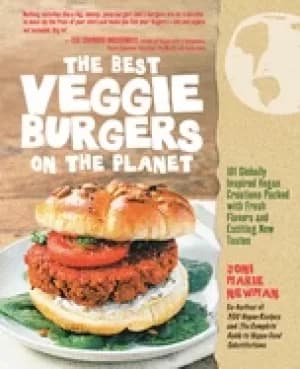 best veggie burgers on the planet 101 globally inspired vegan creations pac