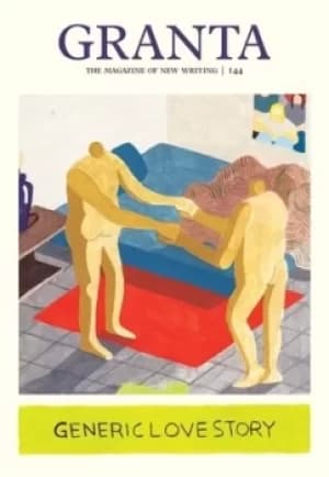 Granta 144 Generic love story by Sigrid Rausing
