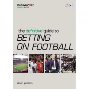 The Definitive Guide to Betting on Football by Kevin Pullein Paperback