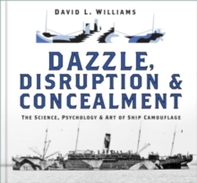 Dazzle, Disruption and Concealment. Hardback. By David L Williams Books