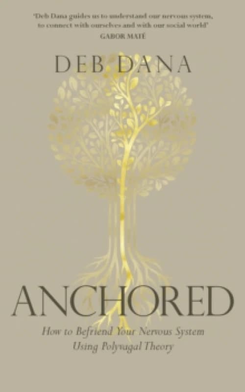Anchored : How to Befriend Your Nervous System Using Polyvagal Theory Paperback / softback