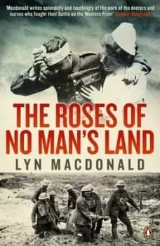 The roses of no mans land by Lyn Macdonald