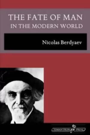 The fate of man in the modern world by Nikolai Berdiaev