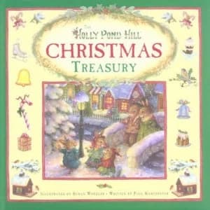 The Holly Pond Hill Christmas Treasury by P. F Kortepeter and Susan Wheeler Hardback