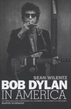 Bob Dylan in America by Sean Wilentz Hardback
