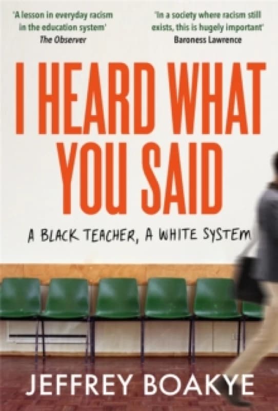 I Heard What You Said : A Black Teacher, A White System Paperback / softback