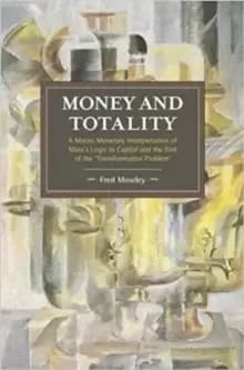 Money And Totality : A Macro-Monetary Interpretation of Marx's Logic in Capital and the End of the 'Transformation Problem'