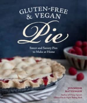 Gluten-Free and Vegan Pie by Jennifer Katzinger Paperback