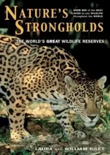 Nature's Strongholds : The World's Great Wildlife Reserves