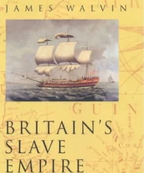 Britains Slave Empire by James Walvin Hardback