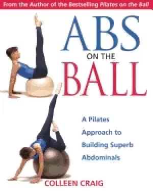 abs on the ball a pilates approach to building superb abdominals