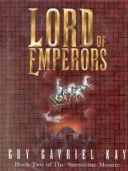 Lord of Emperors by Guy Gavriel Kay Hardback
