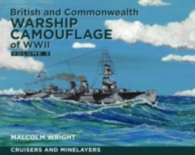 British and Commonwealth Warship Camouflage of WWII : Volume III: Cruisers and Minelayers Paperback / softback