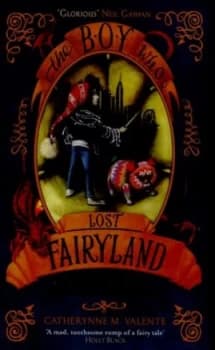 The Boy Who Lost Fairyland by Catherynne M. Valente Hardback