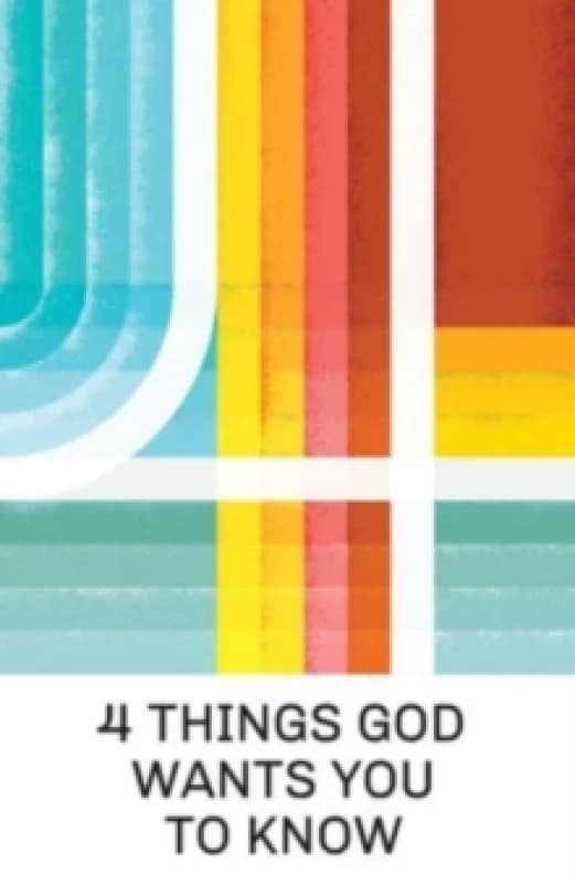 4 Things God Wants You to Know (25-Pack) Shrink-wrapped pack