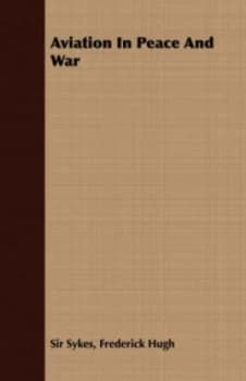 Aviation in Peace and War by Frederick Hugh Sir Sykes Book