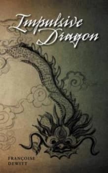 Impulsive Dragon by Franoise Dewitt Paperback