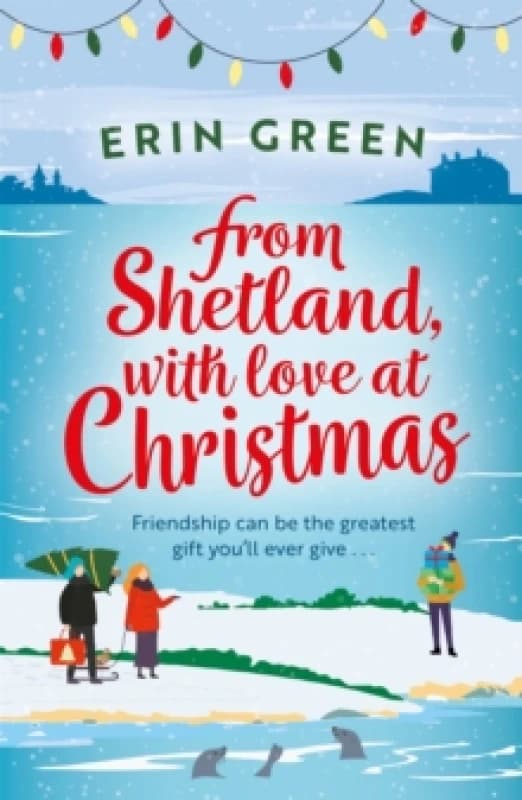 From Shetland, With Love at Christmas : The ultimate heartwarming, seasonal treat of friendship, love and creative crafting! Paperback / softback