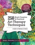 250 brief creative and practical art therapy techniques a guide for clinic