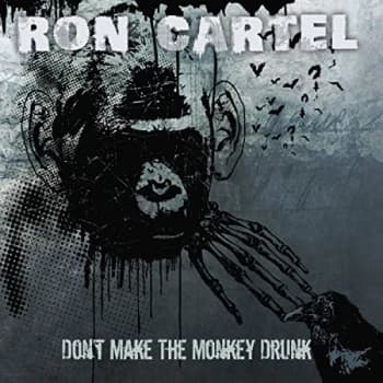 Ron Cartel - DON`T MAKE THE MONKEY DRUNK CD