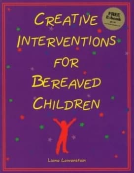 Creative Interventions for Bereaved Children by Liana Lowenstein
