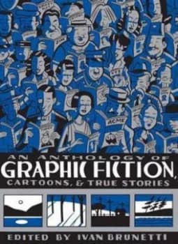 An Anthology of Graphic Fiction Cartoons and True Stories by Ivan Brunetti Hardback