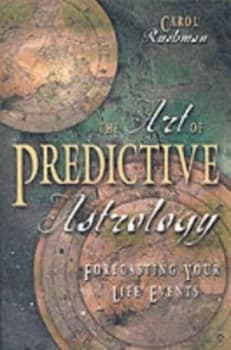 The Art of Predictive Astrology by Carol Rushman Book