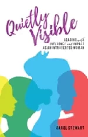 quietly visible leading with influence and impact as an introverted woman