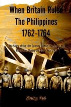 When Britain Ruled the Philippines 1762-1764 by Shirley Fish Paperback