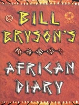 Bill Brysons African Diary. by Bill Bryson Hardback