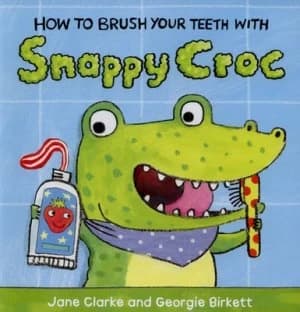 How to Brush Your Teeth with Snappy Croc by Jane Clarke Book