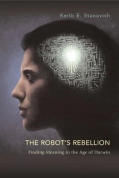 The Robots Rebellion by Keith E. Stanovich Hardback