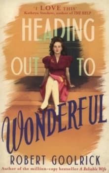 Heading out to wonderful by Robert Goolrick