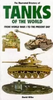 The illustrated directory of tanks of the world by D. M. O Miller