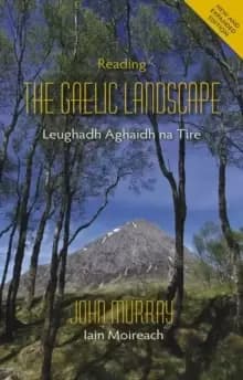Reading the Gaelic Landscape : Leughadh Aghaidh na Tire