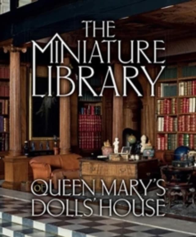 The Miniature Library of Queen Mary's Dolls' House Hardback