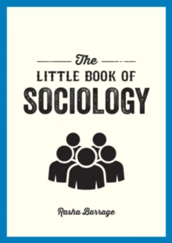 The Little Book of Sociology : A Pocket Guide to the Study of Society Paperback / softback