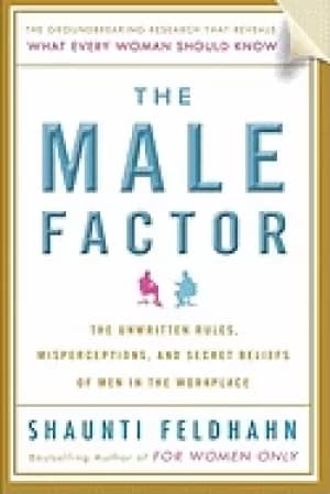 male factor the unwritten rules misperceptions and secret beliefs of men in