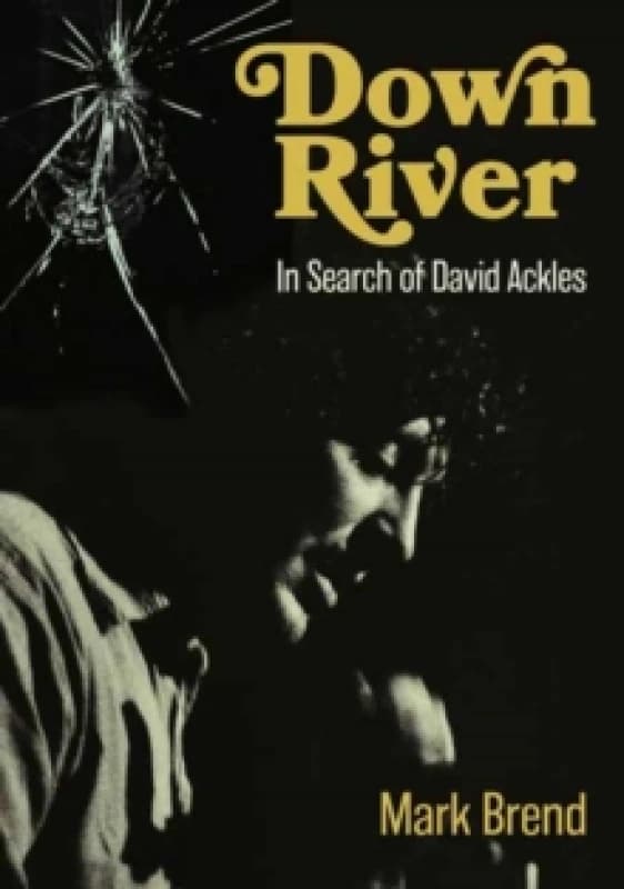 Down River : In Search Of David Ackles Paperback / softback