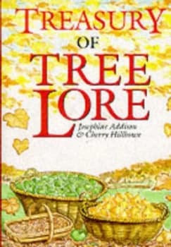 Treasury of Tree Lore by Josephine Addison and Cherry Hillhouse Hardback