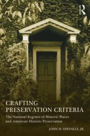 Crafting Preservation CriteriaThe National Register of Historic Places and American Historic Preservation