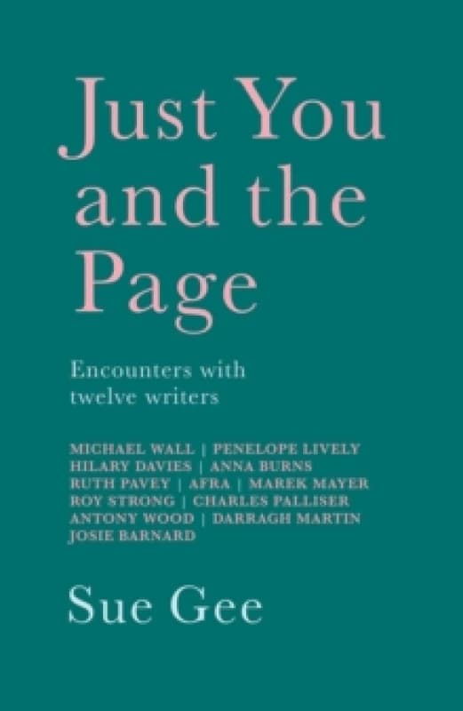 Just You and the Page : Encounters with Twelve Writers Paperback / softback