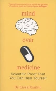 Mind Over Medicine by Lissa Rankin Md Paperback