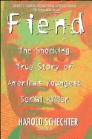 fiend the shocking true story of americas youngest serial killer