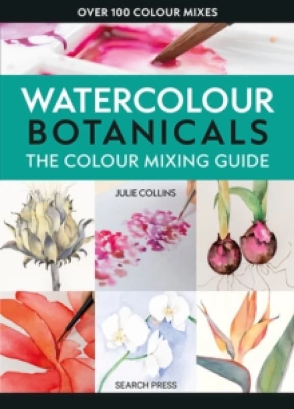 The Colour Mixing Guide: Watercolour Botanicals Paperback / softback