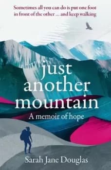 Just another mountain by Sarah Jane Douglas